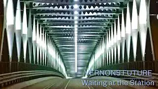 Vernons Future - Waiting at the Station