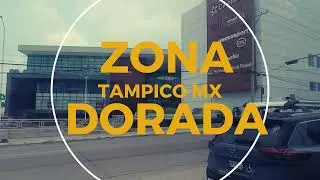 ZONA DORADA DE TAMPICO MEXICO UN PEQUEÑO RECORRIDO
