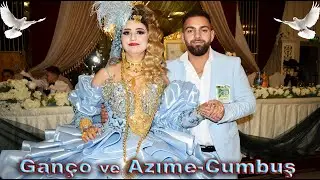 Ganço ve Azıme-Cumbuş