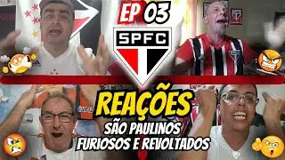 ANOS E ANOS DE HUMILHA&Ccedil;&Atilde;O! REA&Ccedil;&Otilde;ES DOS S&Atilde;O PAULINOS FURIOSOS E REVOLTADOS | EP03
