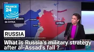 What is Russia's military strategy in Syria after the fall of Bashar al-Assad? &bull; FRANCE 24 English