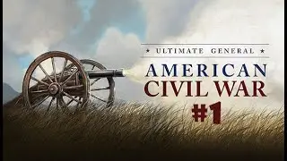 Lead that Union! || Strategy Saturdays || Ultimate General: Civil War - 1