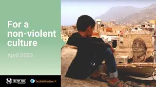 For a non-violent culture &ndash; The Pope Video 4 &ndash; April 2023