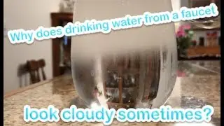 Cloudy Drinking Water? Here's What's Actually Happening