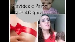 Gravidez aos 40: Parte2# Pr&eacute; natal# meu parto#  Riscos da S&iacute;ndrome de Down#beb&ecirc; alto, beb&ecirc; gigante
