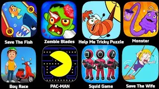 Pac-man,Save the fish,Help me Tricky puzzle,Monster,Paper boy race,Squid Game,Save The Wife,Zombie 
