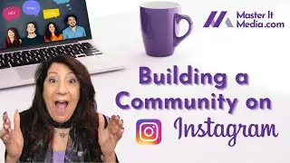Building a Community on Instagram for Your Business // Master It Media
