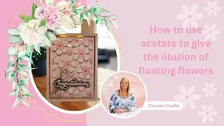 A fantastic project - How to create floating flowers on Acetate using just scraps of card