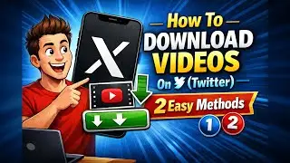How To Download Videos On X (Twitter) | 2 Easy Methods