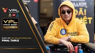 🔴 Vietnam Poker League - #15: High Roller Single Day - Final Table