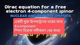 nuclear and particle physics||dirac equation for free electron||dirac equation nuclear physics