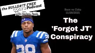 The Great 'Reich Forgot JT' CONSPIRACY | Bucs vs COLTS 11/28/21 | BULL$#!T-FREE Colts Podcast | #49