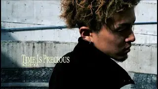 KEH-YA - Time is Precious(Official Music Video)