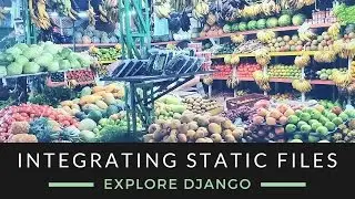 Explore Django - Integrating Static Files