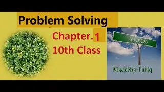 PROBLEM SOLVING method and its steps || First Chapter  Problem Solving || 10th class