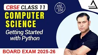 Ch 6 Getting Started with Python | Class 11 Computer Science  | Full Explanation | CBSE