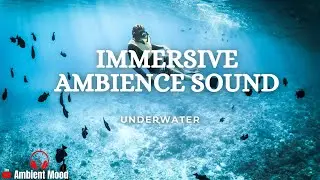 Immersive Ambience Sounds : Underwater and Diving Sound | Relaxing & Calm Deep Sea Exploration | 1 h