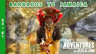 S2&bull;E1 Barbados to Jamaica | The Adventures of Joe & Jim