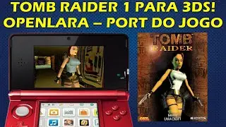 TOMB RAIDER 1 NO NINTENDO 3DS! TUTORIAL DE INSTALA&Ccedil;&Atilde;O OPENLARA - PORT DO JOGO