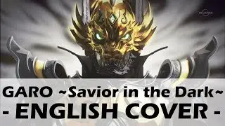 GARO ~Savior in the Dark~ (English Cover) - GARO Opening