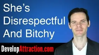 Is Your Girlfriend Disrespectful And Bitchy?