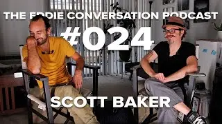 The Eddie Conversation Podcast #024 - Scott Baker | Director
