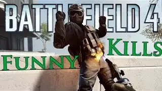 BATTLEFIELD 4 FUNNY KILLS #3