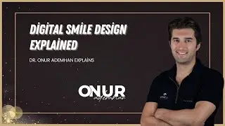 Digital Smile Design Workflow Explained | Dr. Onur Ademhan