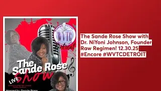 The Sande Rose Show with Dr. NiYoni Johnson, Founder Raw Regimen! 12.30.25 #Encore #WVTCDETROIT