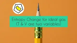 Entropy Change for ideal gas Under different conditions | When T and V are two variables.