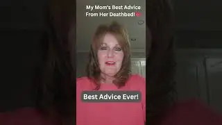My Mom's Best Advice from her Deathbed. #kathrynkaufmann #mom #advice #lastingimpact #best #angel