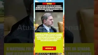 STF AGITA O SENADO: TOFFOLI QUEBRA SIGILO E ENVIA MATERIAL DA CPMI!