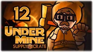 COVERING THE ROOM IN EXPLOSIONS! | Let's Play UnderMine | Part 12 | Supply Crate Update