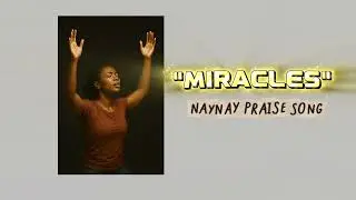 Miracles - NayNay Praise Song