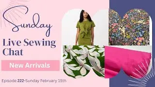 Sunday LIVE Sewing Chat -Episode 222-15th February