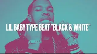 [FREE] LIL BABY TYPE BEAT &ldquo;BLACK & WHITE&rdquo; (Prod. BEATSBYJEFF)