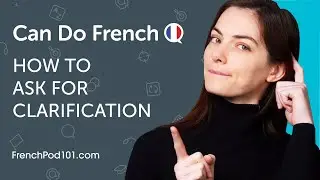 Learn How to Ask for Clarification in French | Can Do #13