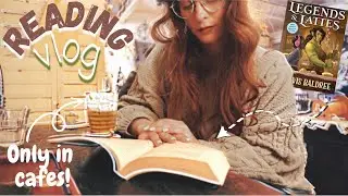 Legends & Lattes || Only reading in cafes || cozy vlog