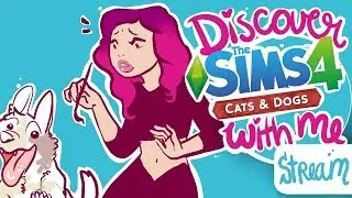 SIMS 4 cats and dogs! Creating pets, discovering the content and.. is it worth it? Stream!