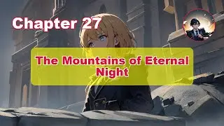 The Mountains of Eternal Night: Chapter 27 - The Golden Board and the Two‑Lifetime Plot