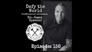 Ep 158: Defy the World w/Dr. James Spencer