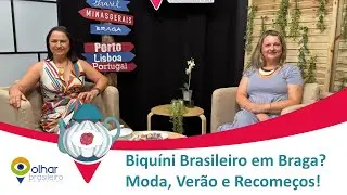 Biqu&iacute;ni Brasileiro em Braga? Moda, Ver&atilde;o e Recome&ccedil;os - Ch&aacute; e Prosa