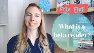 Beta Readers 101: beginner's guide to beta readers (Fox Five)
