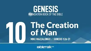Сотворение человека (Изучение Библии: Бытие 1:26-31) &ndash; Майк Маццалонго | BibleTalk.tv