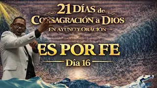DIA 16 | ES POR FE; #21DÍASDEORACIÓN2026 | FE EN EL PROVEEDOR| TIEMPO DE CLAMOR | PASTOR KIBSAIM