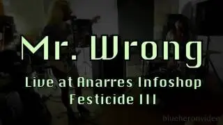 Mr. Wrong at Anarres Infoshop for Festicide III