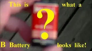 Why Are There No B Batteries? Actually, There Are! Or At Least........There Were!