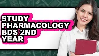 How to Study Pharmacology BDS 2nd Year (Full Guide)