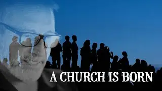 The Birth of a Church | A Big Powerful Baby