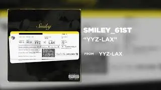 Smiley - YYZ-LAX (Official Audio)